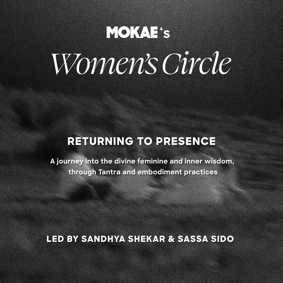MOKAE'S WOMEN'S CIRCLE - RETURNING TO PRESENCE